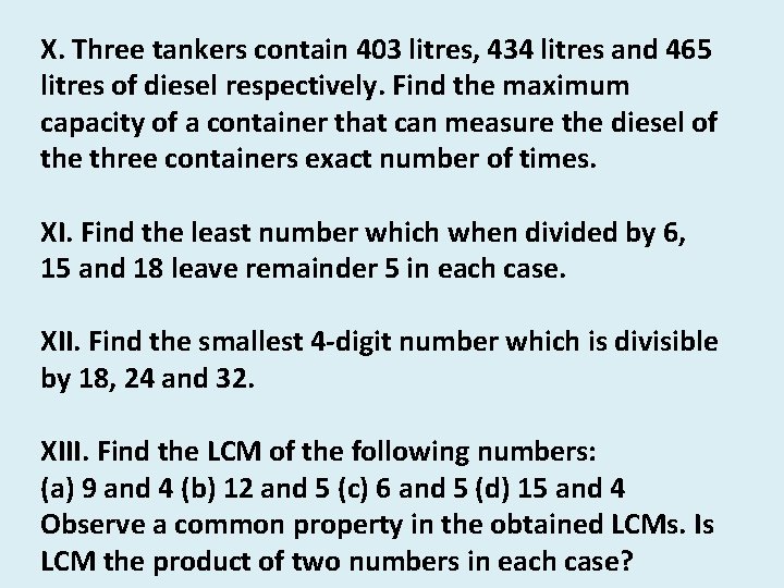 X. Three tankers contain 403 litres, 434 litres and 465 litres of diesel respectively.