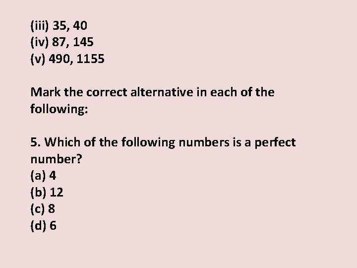 (iii) 35, 40 (iv) 87, 145 (v) 490, 1155 Mark the correct alternative in