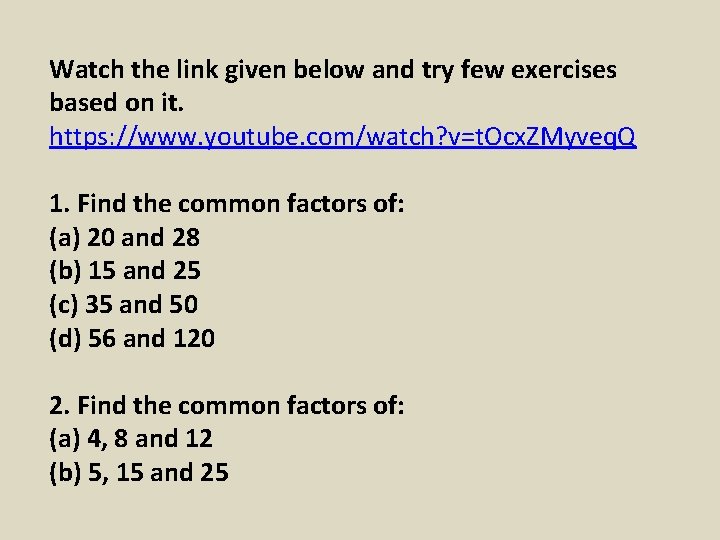 Watch the link given below and try few exercises based on it. https: //www.