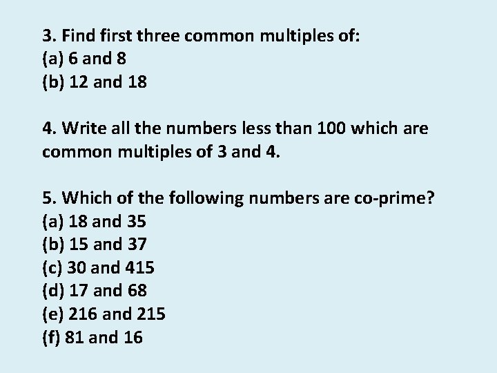 3. Find first three common multiples of: (a) 6 and 8 (b) 12 and