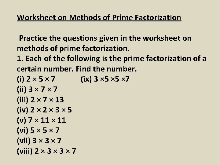 Worksheet on Methods of Prime Factorization Practice the questions given in the worksheet on