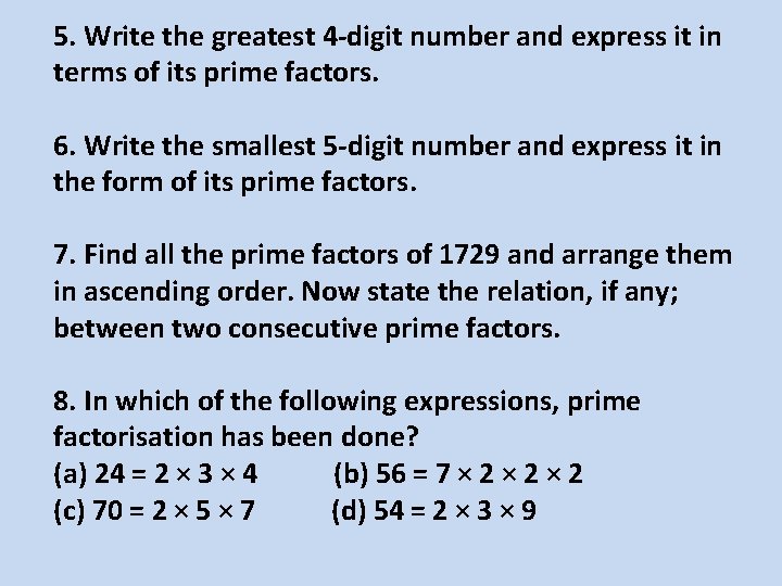 5. Write the greatest 4 -digit number and express it in terms of its