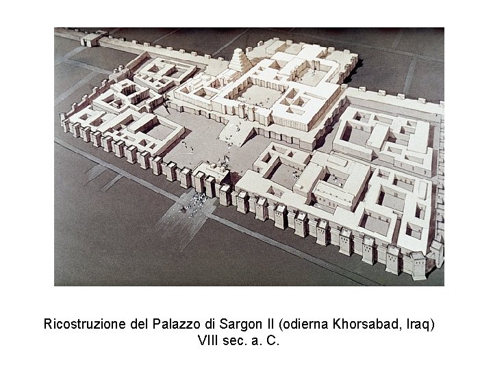 Ricostruzione del Palazzo di Sargon II (odierna Khorsabad, Iraq) VIII sec. a. C. 