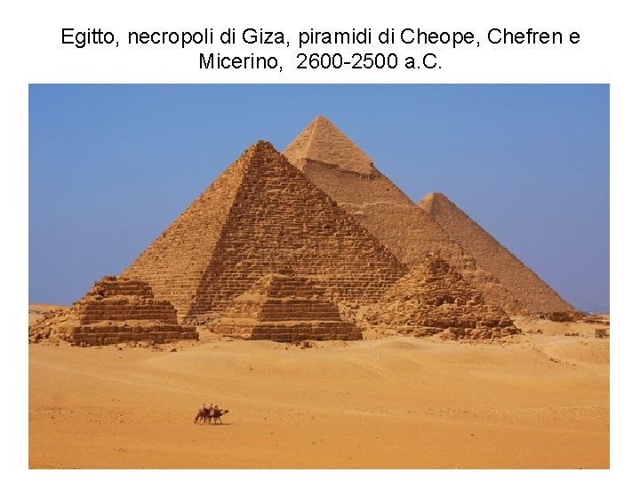 Egitto, necropoli di Giza, piramidi di Cheope, Chefren e Micerino, 2600 -2500 a. C.