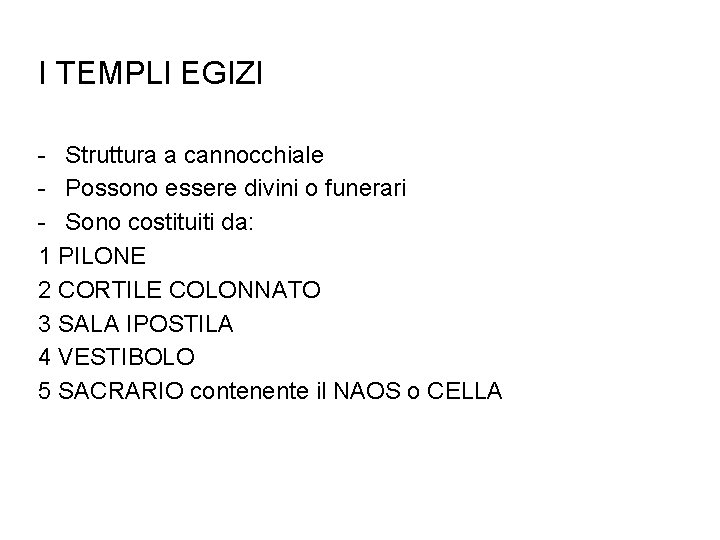 I TEMPLI EGIZI - Struttura a cannocchiale - Possono essere divini o funerari -