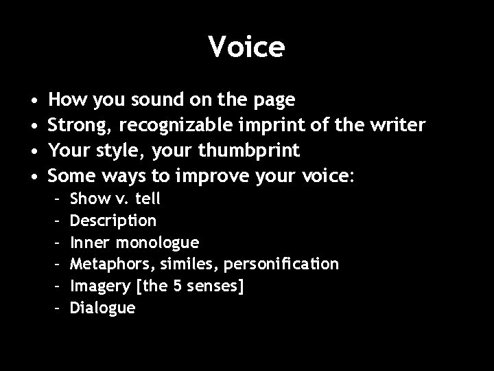 Voice • • How you sound on the page Strong, recognizable imprint of the