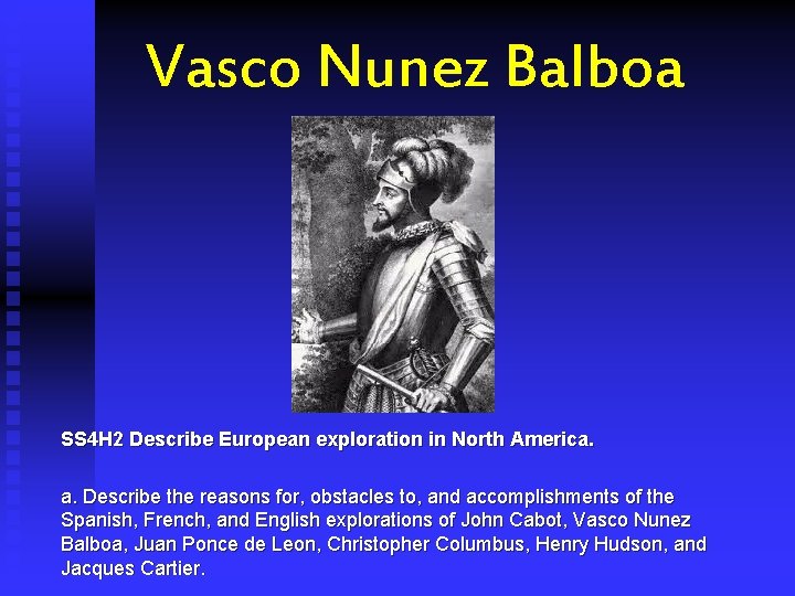 Vasco Nunez Balboa SS 4 H 2 Describe European exploration in North America. a.