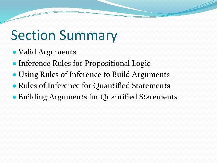 Section Summary ● Valid Arguments ● Inference Rules for Propositional Logic ● Using Rules