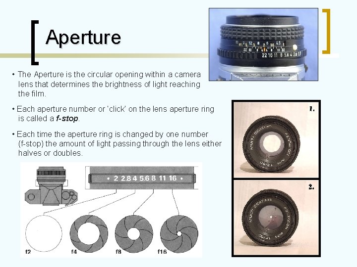 Aperture • The Aperture is the circular opening within a camera lens that determines Aperture • The Aperture is the circular opening within a camera lens that determines