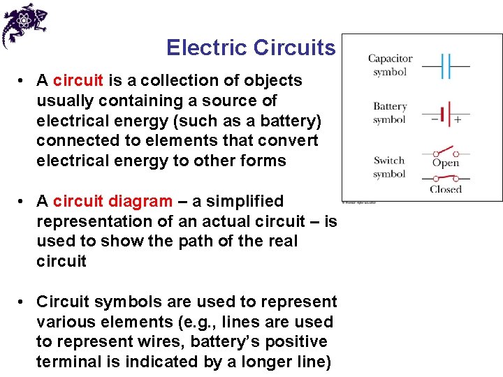 Electric Circuits • A circuit is a collection of objects usually containing a source