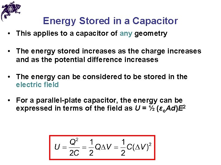 Energy Stored in a Capacitor • This applies to a capacitor of any geometry