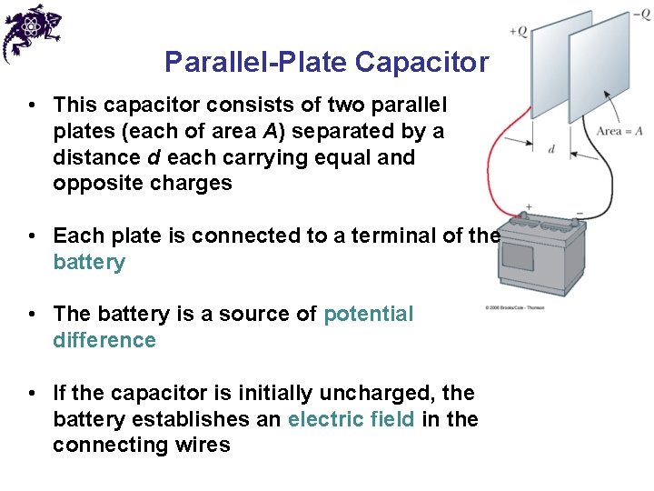 Parallel-Plate Capacitor • This capacitor consists of two parallel plates (each of area A)