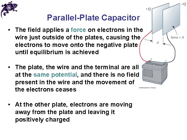 Parallel-Plate Capacitor • The field applies a force on electrons in the wire just