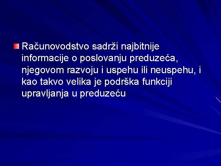 Računovodstvo sadrži najbitnije informacije o poslovanju preduzeća, njegovom razvoju i uspehu ili neuspehu, i