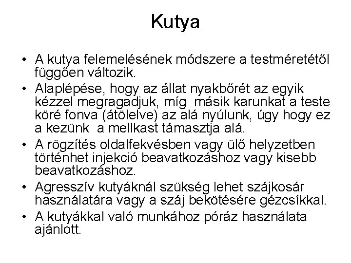 Kutya • A kutya felemelésének módszere a testméretétől függően változik. • Alaplépése, hogy az