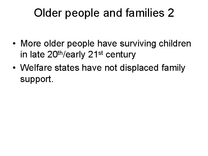 Older people and families 2 • More older people have surviving children in late
