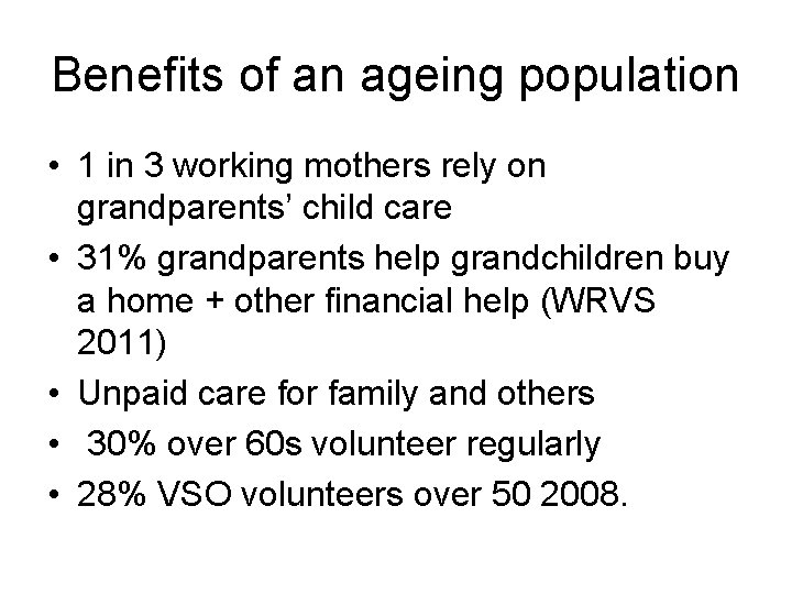 Benefits of an ageing population • 1 in 3 working mothers rely on grandparents’