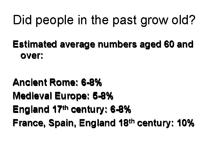 Did people in the past grow old? Estimated average numbers aged 60 and over: