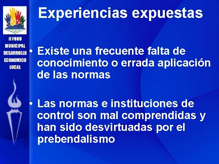 Experiencias expuestas • Existe una frecuente falta de conocimiento o errada aplicación de las