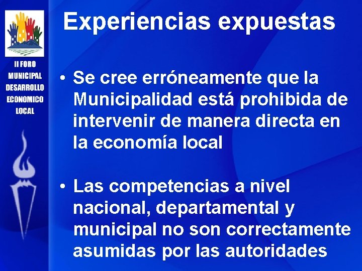 Experiencias expuestas • Se cree erróneamente que la Municipalidad está prohibida de intervenir de