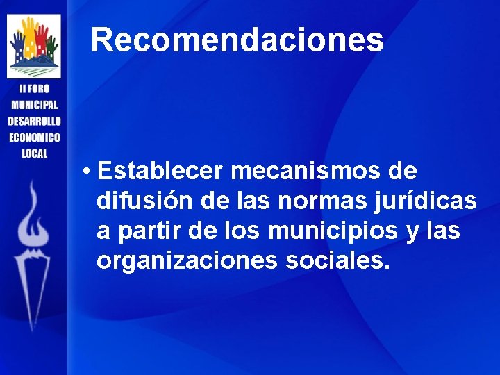 Recomendaciones • Establecer mecanismos de difusión de las normas jurídicas a partir de los