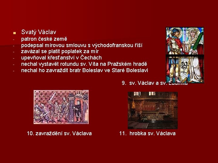 ■ Svatý Václav - patron české země podepsal mírovou smlouvu s východofranskou říší zavázal