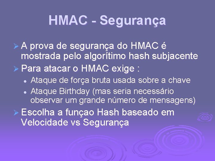 HMAC - Segurança Ø A prova de segurança do HMAC é mostrada pelo algorítimo