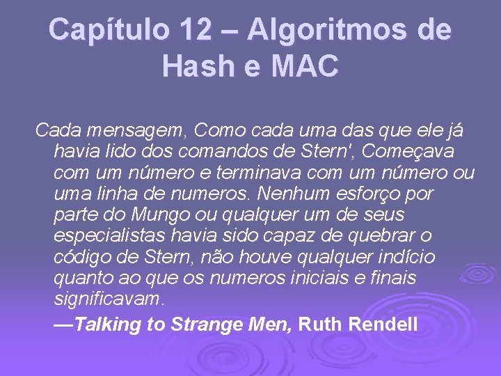 Capítulo 12 – Algoritmos de Hash e MAC Cada mensagem, Como cada uma das