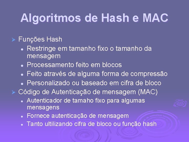 Algoritmos de Hash e MAC Funções Hash l Restringe em tamanho fixo o tamanho