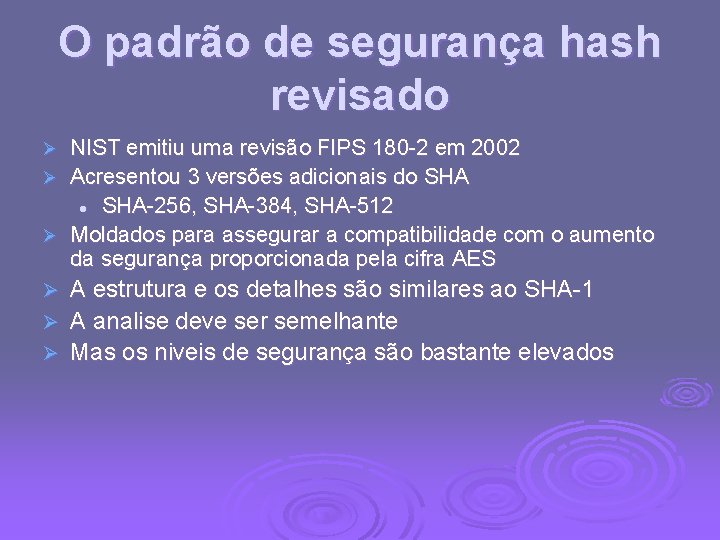 O padrão de segurança hash revisado NIST emitiu uma revisão FIPS 180 -2 em