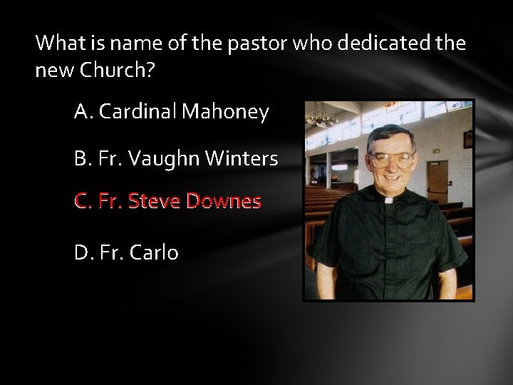 What is name of the pastor who dedicated the new Church? A. Cardinal Mahoney