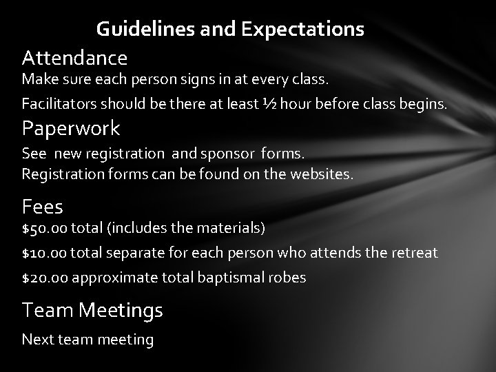 Guidelines and Expectations Attendance Make sure each person signs in at every class. Facilitators