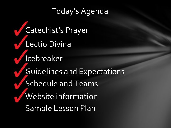 Today’s Agenda Catechist’s Prayer Lectio Divina Icebreaker Guidelines and Expectations Schedule and Teams Website