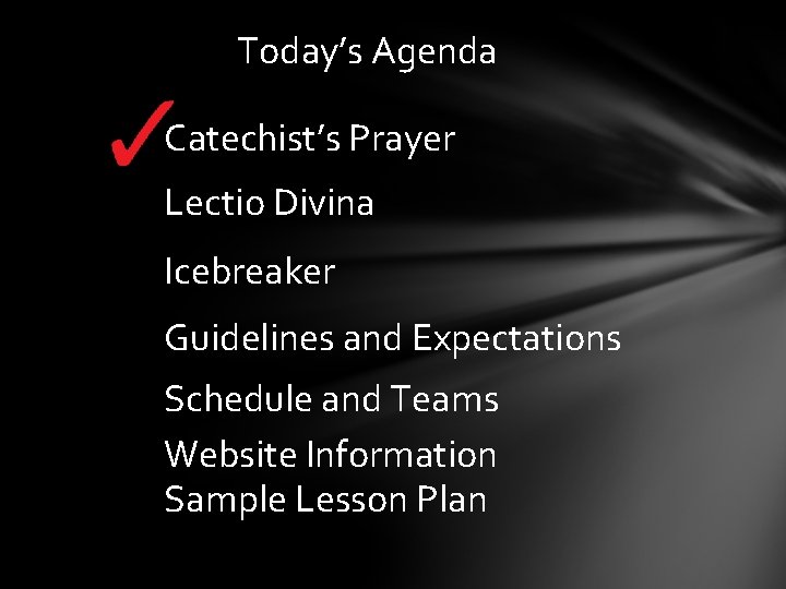 Today’s Agenda Catechist’s Prayer Lectio Divina Icebreaker Guidelines and Expectations Schedule and Teams Website