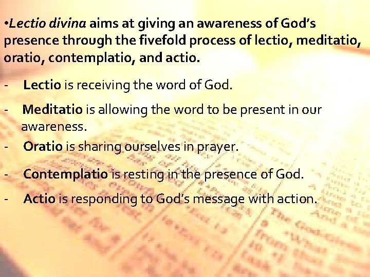  • Lectio divina aims at giving an awareness of God’s presence through the