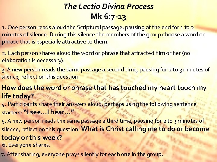 The Lectio Divina Process Mk 6: 7 -13 1. One person reads aloud the