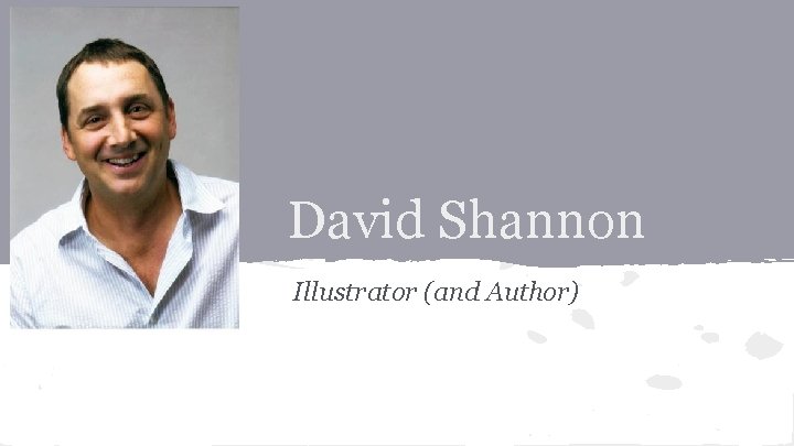 David Shannon Illustrator (and Author) 