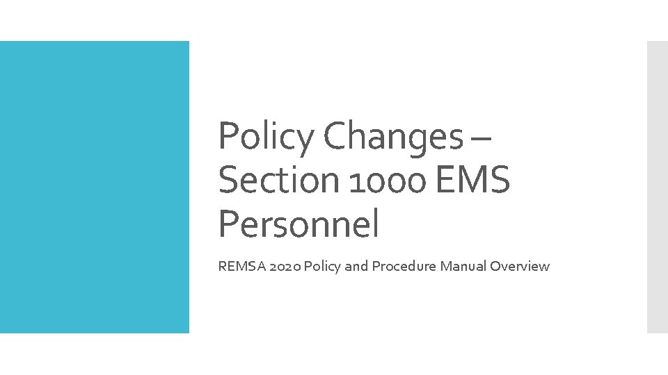 Policy Changes – Section 1000 EMS Personnel REMSA 2020 Policy and Procedure Manual Overview