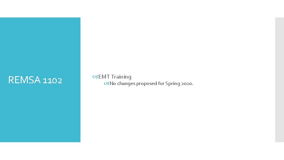 REMSA 1102 EMT Training No changes proposed for Spring 2020. 