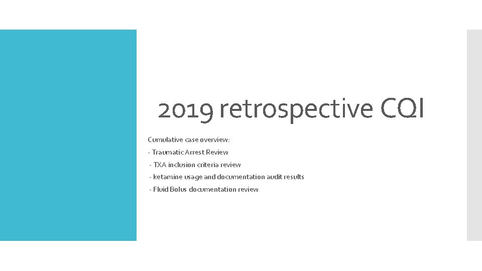 2019 retrospective CQI Cumulative case overview: - Traumatic Arrest Review - TXA inclusion criteria