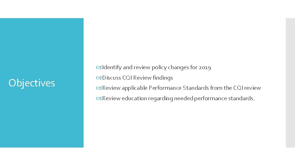  Identify and review policy changes for 2019 Objectives Discuss CQI Review findings Review