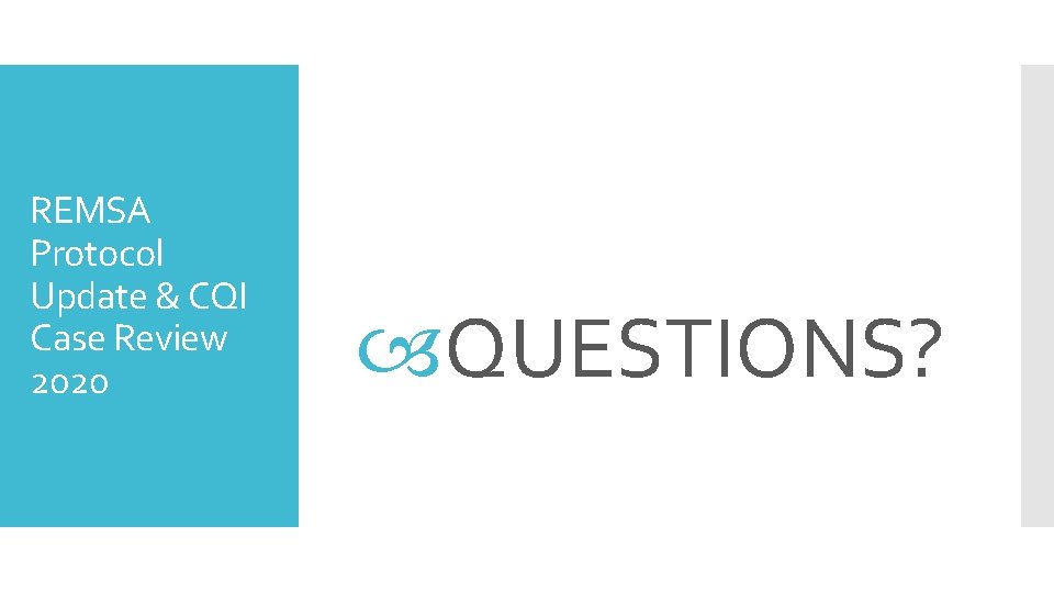 REMSA Protocol Update & CQI Case Review 2020 QUESTIONS? 