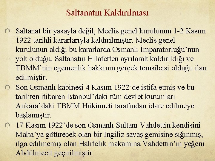 Saltanatın Kaldırılması Saltanat bir yasayla değil, Meclis genel kurulunun 1 -2 Kasım 1922 tarihli