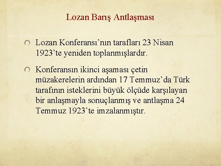 Lozan Barış Antlaşması Lozan Konferansı’nın tarafları 23 Nisan 1923’te yeniden toplanmışlardır. Konferansın ikinci aşaması