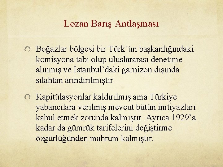 Lozan Barış Antlaşması Boğazlar bölgesi bir Türk’ün başkanlığındaki komisyona tabi olup uluslararası denetime alınmış