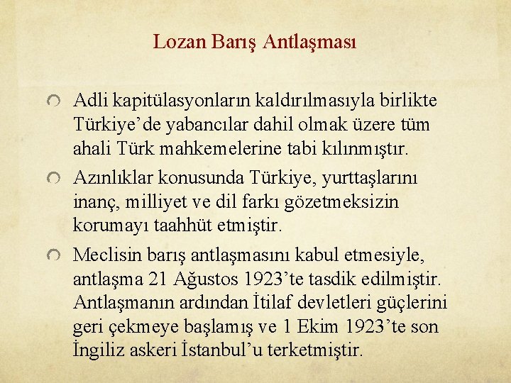 Lozan Barış Antlaşması Adli kapitülasyonların kaldırılmasıyla birlikte Türkiye’de yabancılar dahil olmak üzere tüm ahali