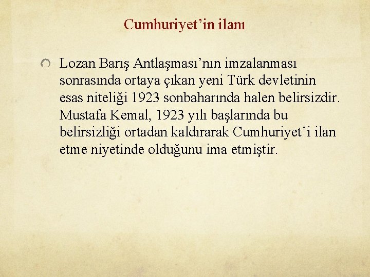 Cumhuriyet’in ilanı Lozan Barış Antlaşması’nın imzalanması sonrasında ortaya çıkan yeni Türk devletinin esas niteliği