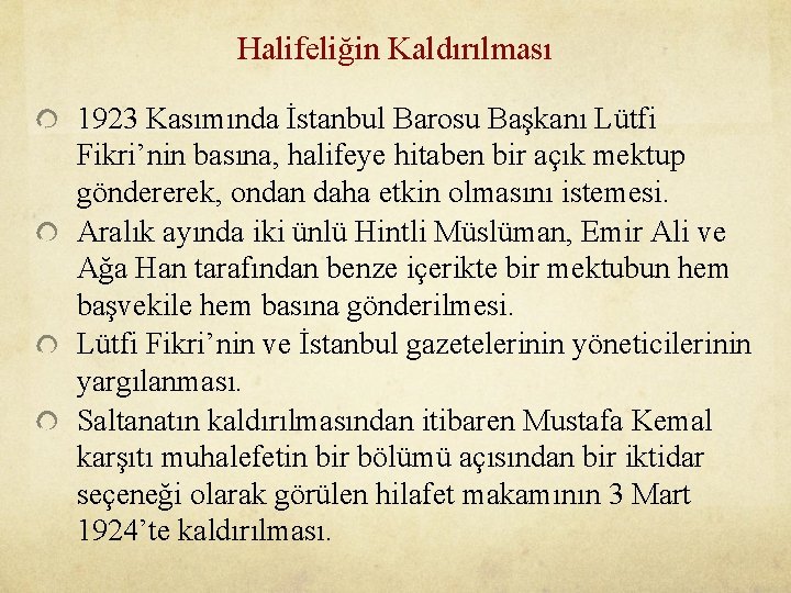 Halifeliğin Kaldırılması 1923 Kasımında İstanbul Barosu Başkanı Lütfi Fikri’nin basına, halifeye hitaben bir açık