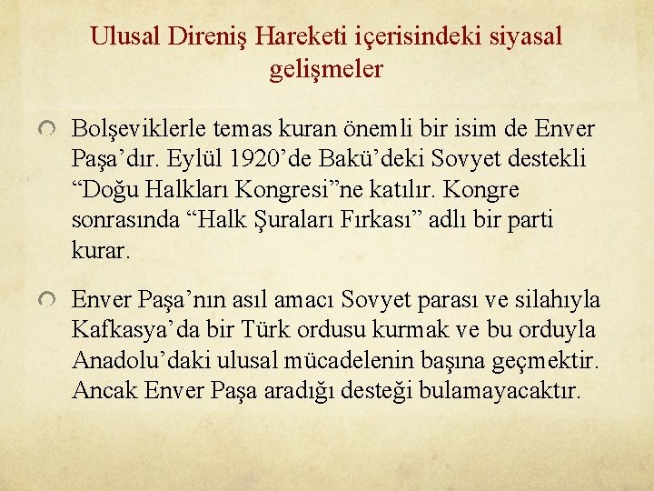 Ulusal Direniş Hareketi içerisindeki siyasal gelişmeler Bolşeviklerle temas kuran önemli bir isim de Enver