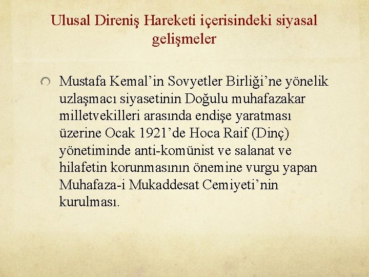 Ulusal Direniş Hareketi içerisindeki siyasal gelişmeler Mustafa Kemal’in Sovyetler Birliği’ne yönelik uzlaşmacı siyasetinin Doğulu